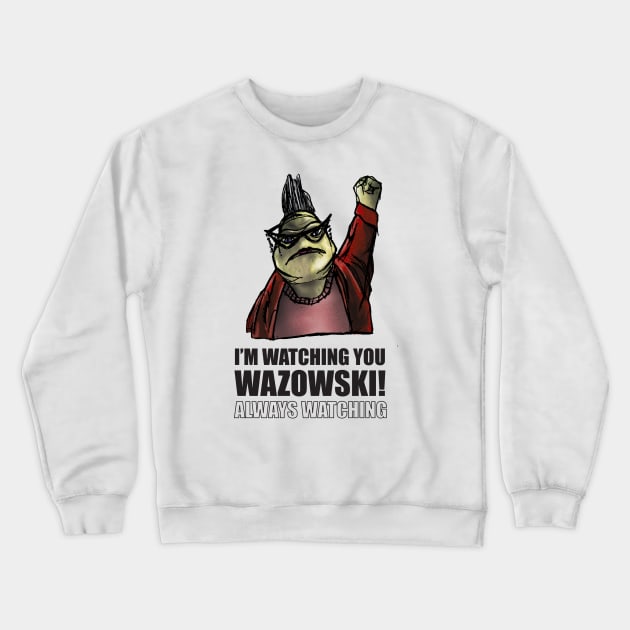 I'm watching you Wazowski! Crewneck Sweatshirt by Nerd Stuff